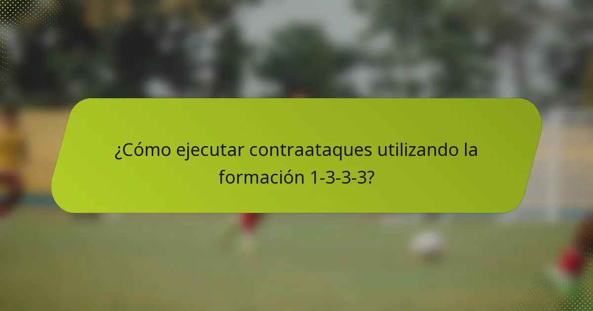 ¿Cómo ejecutar contraataques utilizando la formación 1-3-3-3?