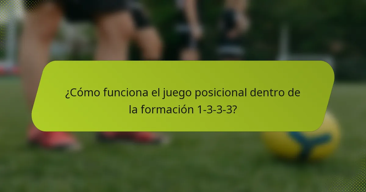 ¿Cómo funciona el juego posicional dentro de la formación 1-3-3-3?