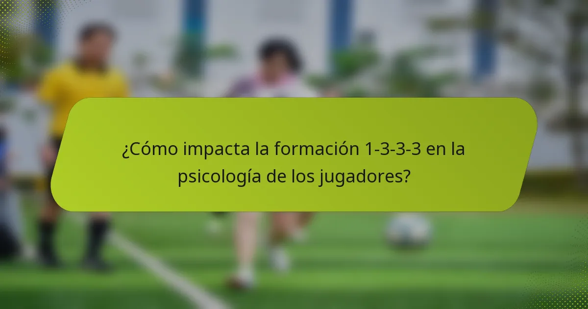 ¿Cómo impacta la formación 1-3-3-3 en la psicología de los jugadores?