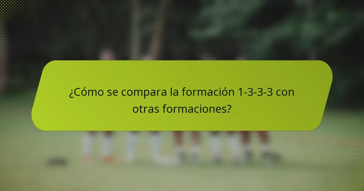 ¿Cómo se compara la formación 1-3-3-3 con otras formaciones?