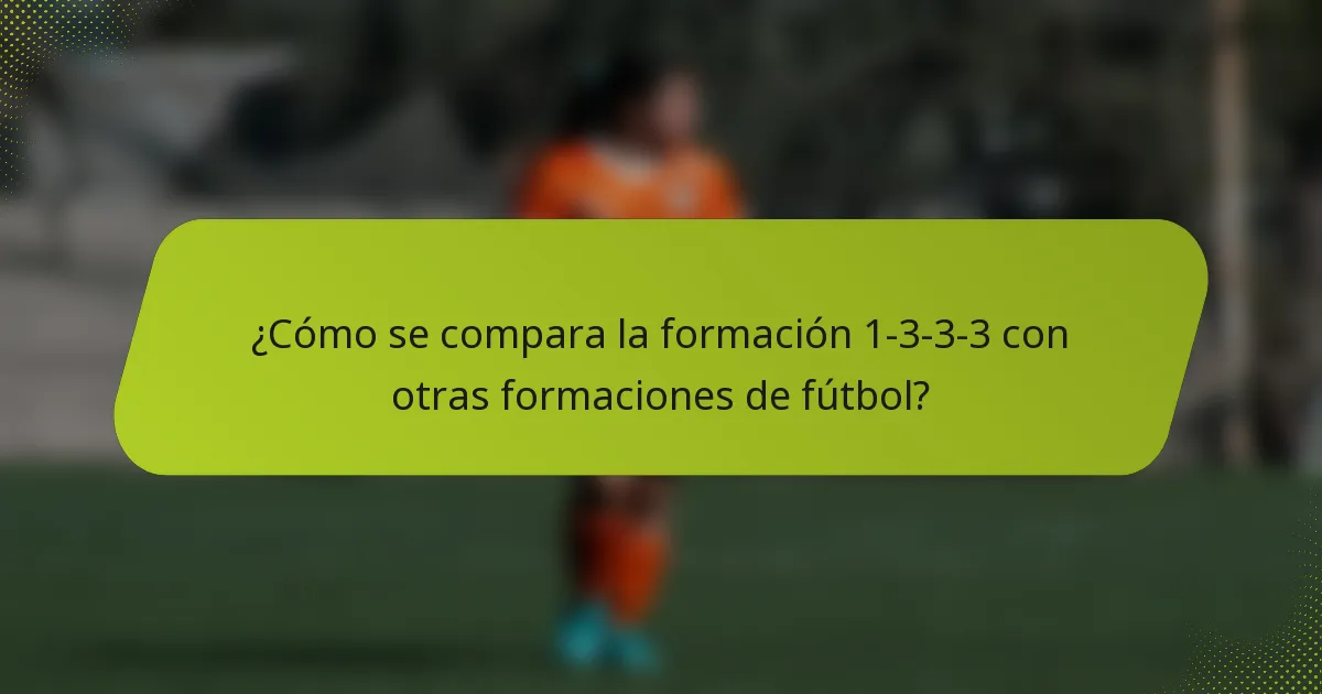 ¿Cómo se compara la formación 1-3-3-3 con otras formaciones de fútbol?