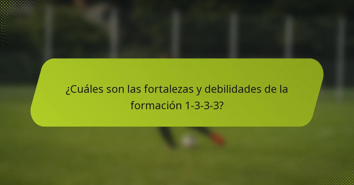 ¿Cuáles son las fortalezas y debilidades de la formación 1-3-3-3?
