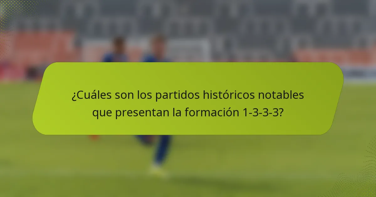 ¿Cuáles son los partidos históricos notables que presentan la formación 1-3-3-3?