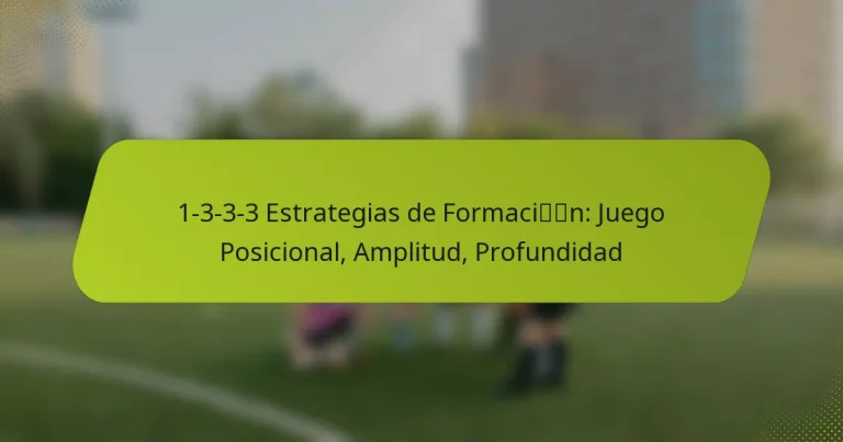 featured-image-1-3-3-3-estrategias-de-formacin-juego-posicional-amplitud-profundidad