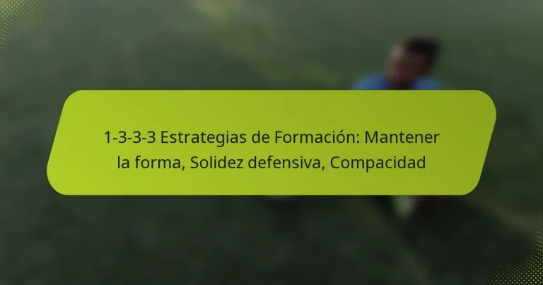 featured-image-1-3-3-3-estrategias-de-formacion-mantener-la-forma-solidez-defensiva-compacidad