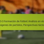 featured-image-1-3-3-3-formacion-de-futbol-analisis-en-video-imagenes-de-partidos-perspectivas-tacticas
