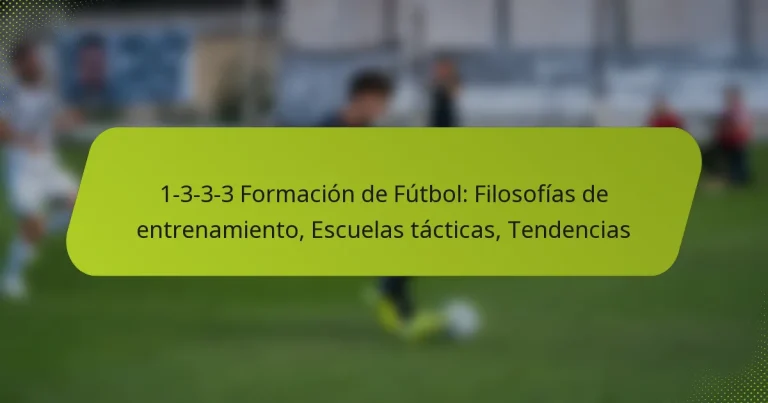 featured-image-1-3-3-3-formacion-de-futbol-filosofias-de-entrenamiento-escuelas-tacticas-tendencias