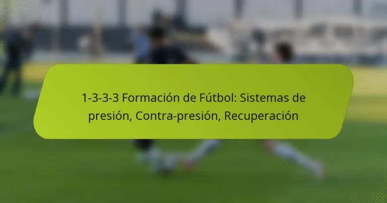 featured-image-1-3-3-3-formacion-de-futbol-sistemas-de-presion-contra-presion-recuperacion