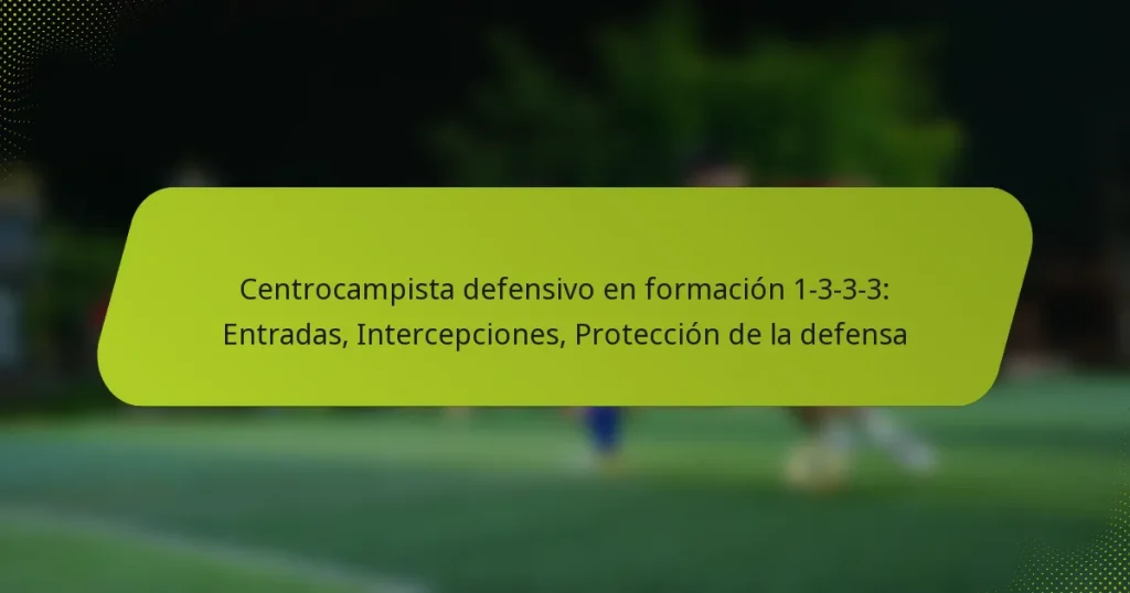 Centrocampista defensivo en formación 1-3-3-3: Entradas, Intercepciones, Protección de la defensa