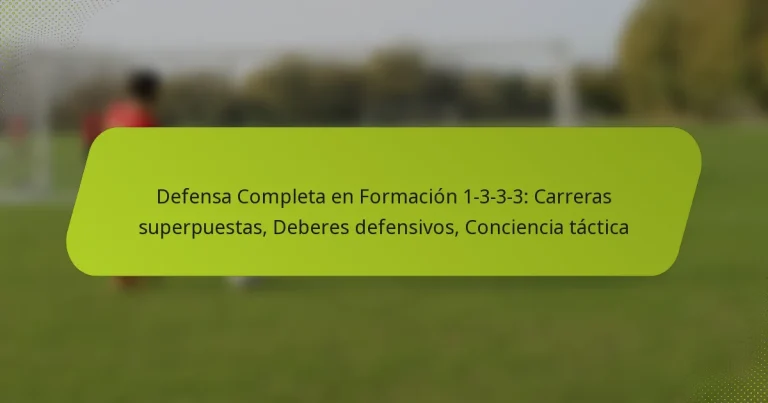 featured-image-defensa-completa-en-formacion-1-3-3-3-carreras-superpuestas-deberes-defensivos-conciencia-tactica