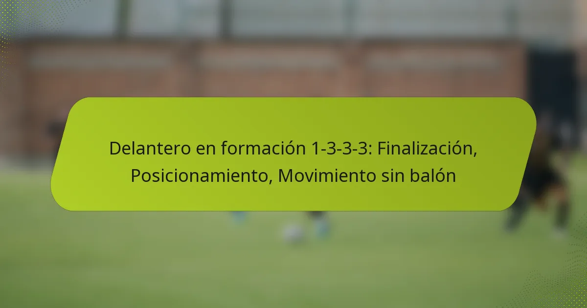 featured-image-delantero-en-formacion-1-3-3-3-finalizacion-posicionamiento-movimiento-sin-balon
