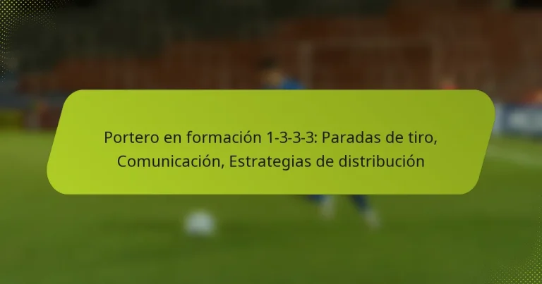 featured-image-portero-en-formacion-1-3-3-3-paradas-de-tiro-comunicacion-estrategias-de-distribucion