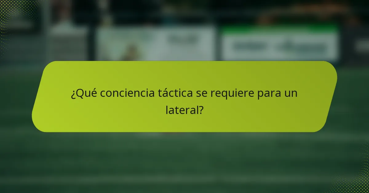 ¿Qué conciencia táctica se requiere para un lateral?