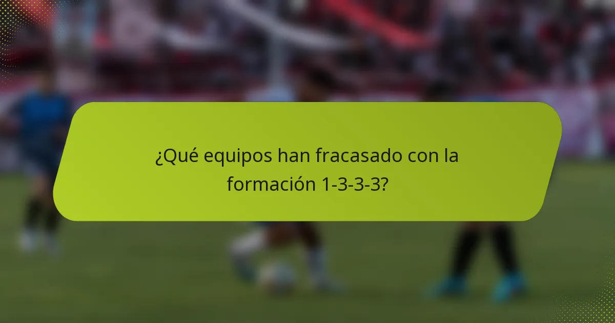 ¿Qué equipos han fracasado con la formación 1-3-3-3?