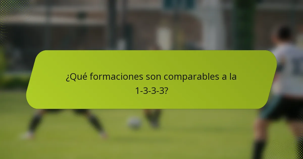 ¿Qué formaciones son comparables a la 1-3-3-3?